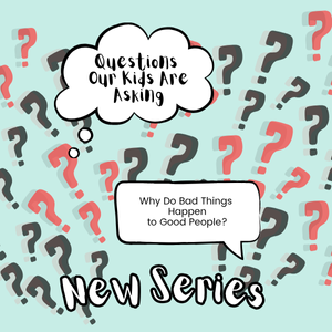 Questions Our Kids are Asking
