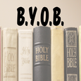 BYOB – Bring Your Own Bible