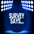 Survey Says...